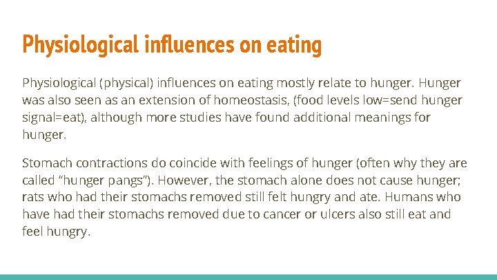 Physiological influences on eating Physiological (physical) influences on eating mostly relate to hunger. Hunger