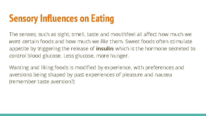 Sensory Influences on Eating The senses, such as sight, smell, taste and mouthfeel all
