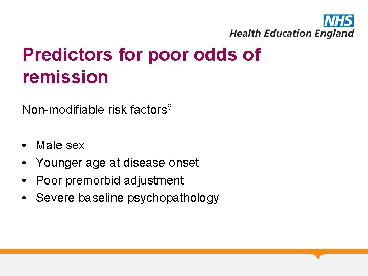 Predictors for poor odds of remission Non-modifiable risk factors 6 • • Male sex