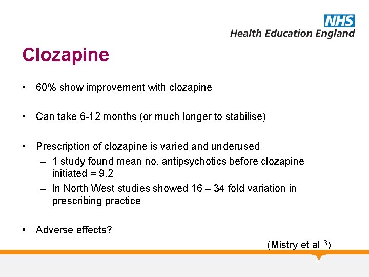 Clozapine • 60% show improvement with clozapine • Can take 6 -12 months (or