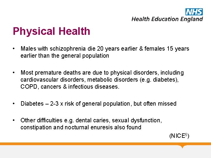 Physical Health • Males with schizophrenia die 20 years earlier & females 15 years