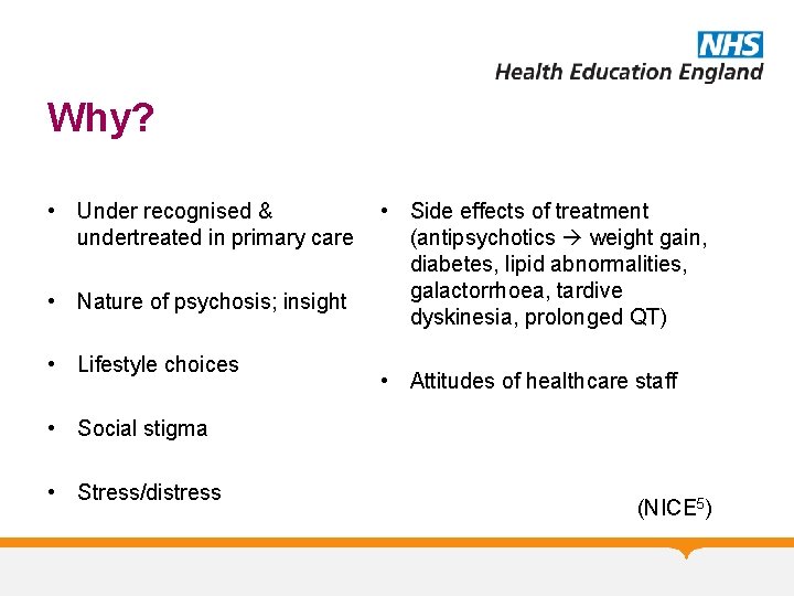 Why? • Under recognised & undertreated in primary care • Nature of psychosis; insight