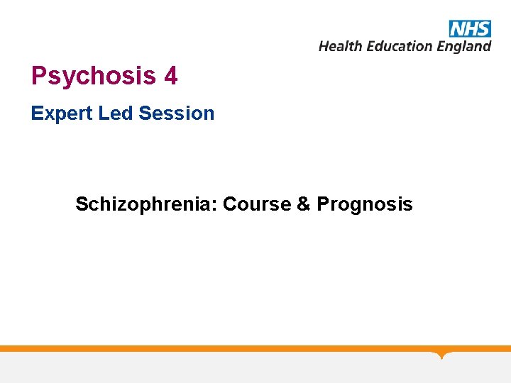 Psychosis 4 Expert Led Session Schizophrenia: Course & Prognosis 