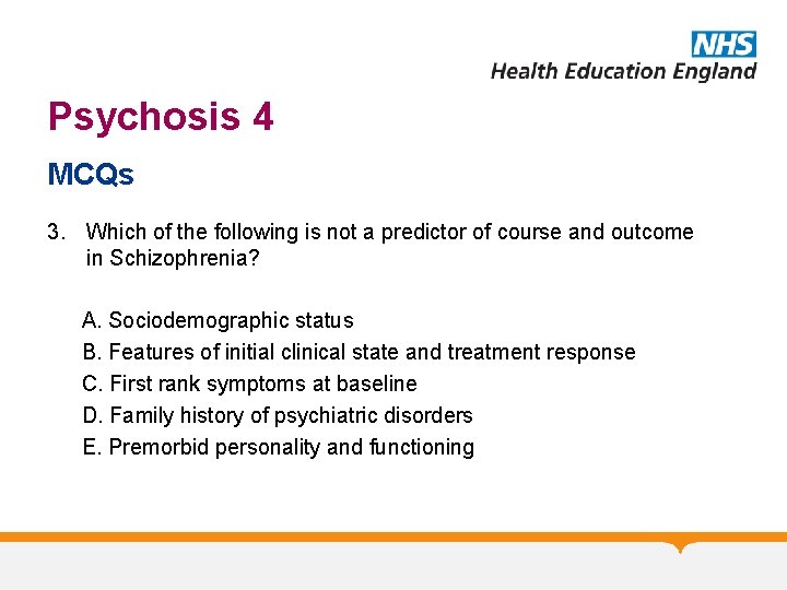 Psychosis 4 MCQs 3. Which of the following is not a predictor of course