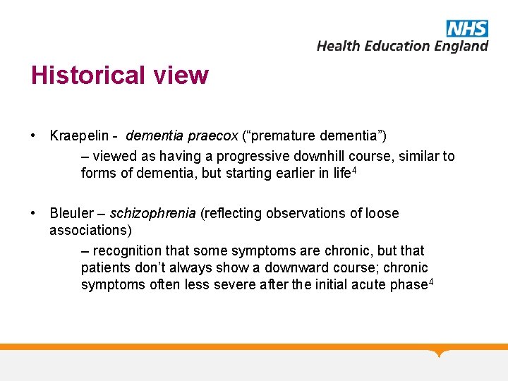 Historical view • Kraepelin - dementia praecox (“premature dementia”) – viewed as having a