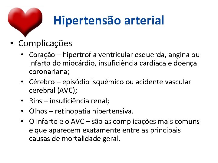 Hipertensão arterial • Complicações • Coração – hipertrofia ventricular esquerda, angina ou infarto do