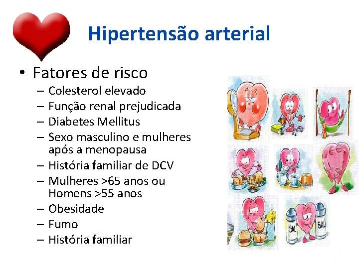 Hipertensão arterial • Fatores de risco – Colesterol elevado – Função renal prejudicada –