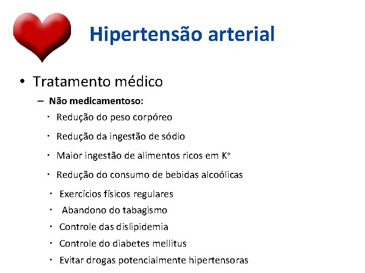 Hipertensão arterial • Tratamento médico – Não medicamentoso: Redução do peso corpóreo Redução da