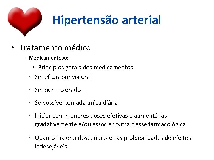 Hipertensão arterial • Tratamento médico – Medicamentoso: • Princípios gerais dos medicamentos Ser eficaz