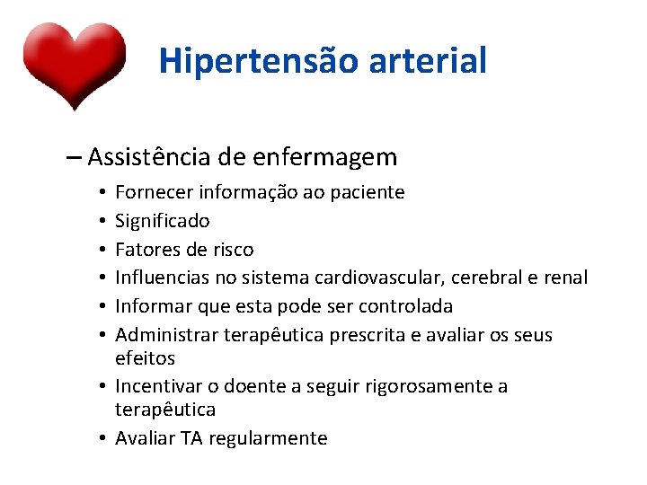 Hipertensão arterial – Assistência de enfermagem Fornecer informação ao paciente Significado Fatores de risco