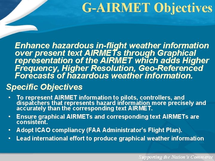 G-AIRMET Objectives Enhance hazardous in-flight weather information over present text AIRMETs through Graphical representation