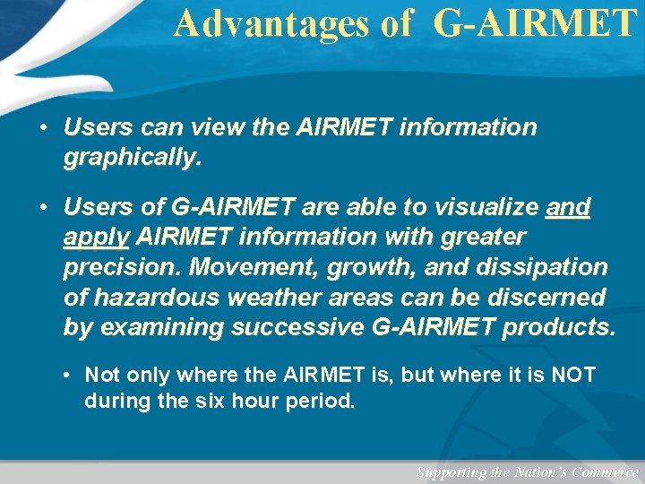 Advantages of G-AIRMET • Users can view the AIRMET information graphically. • Users of