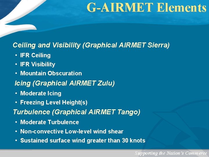 G-AIRMET Elements Ceiling and Visibility (Graphical AIRMET Sierra) • IFR Ceiling • IFR Visibility