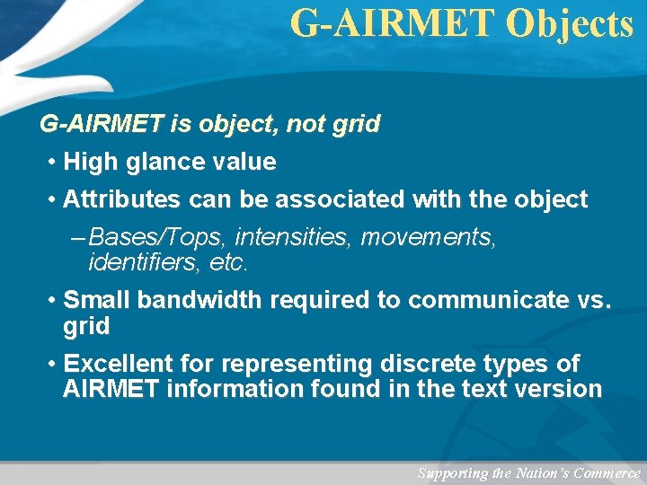 G-AIRMET Objects G-AIRMET is object, not grid • High glance value • Attributes can