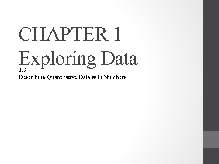 CHAPTER 1 Exploring Data 1. 3 Describing Quantitative Data with Numbers 