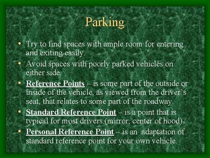 Parking • Try to find spaces with ample room for entering • • and