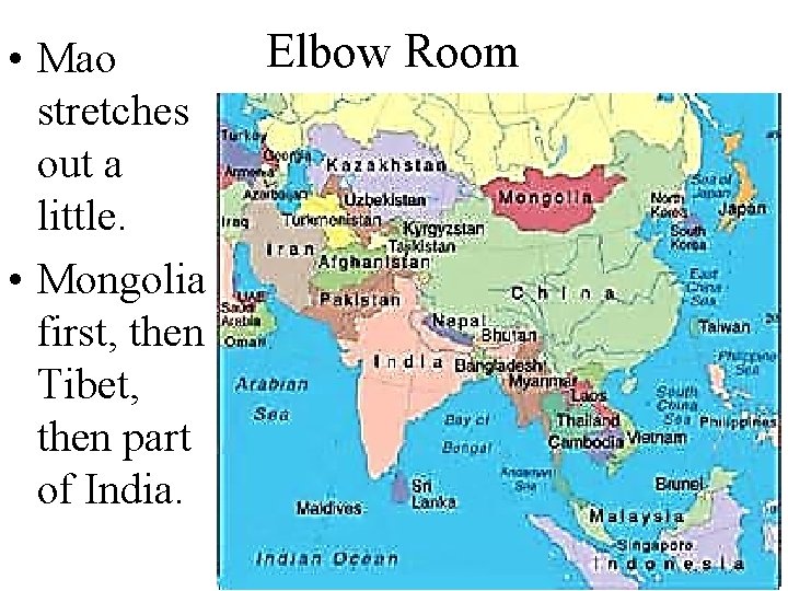  • Mao stretches out a little. • Mongolia first, then Tibet, then part