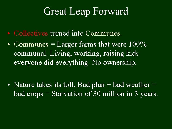 Great Leap Forward • Collectives turned into Communes. • Communes = Larger farms that