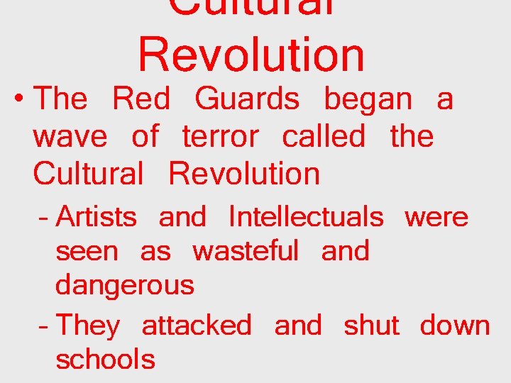Cultural Revolution • The Red Guards began a wave of terror called the Cultural