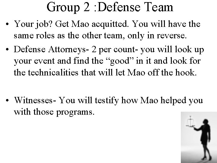 Group 2 : Defense Team • Your job? Get Mao acquitted. You will have