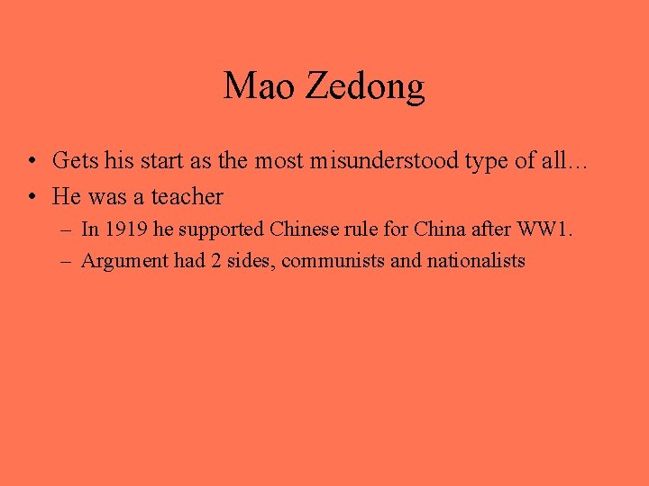 Mao Zedong • Gets his start as the most misunderstood type of all… •