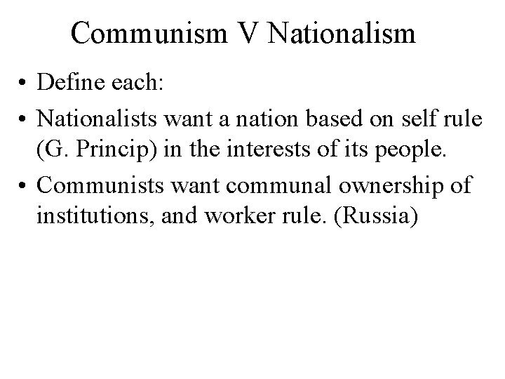 Communism V Nationalism • Define each: • Nationalists want a nation based on self