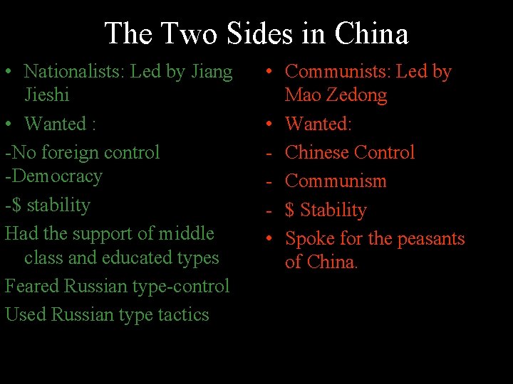 The Two Sides in China • Nationalists: Led by Jiang Jieshi • Wanted :