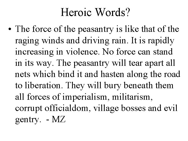 Heroic Words? • The force of the peasantry is like that of the raging