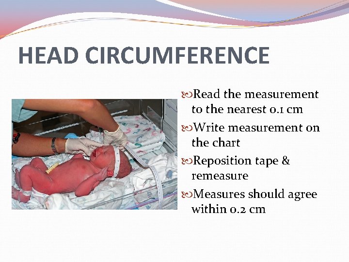 HEAD CIRCUMFERENCE Read the measurement to the nearest 0. 1 cm Write measurement on