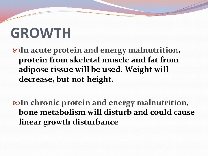 GROWTH In acute protein and energy malnutrition, protein from skeletal muscle and fat from