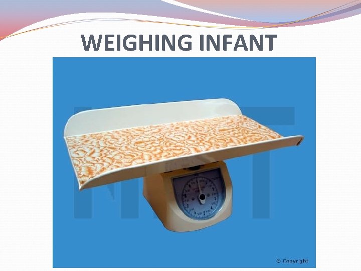 WEIGHING INFANT 