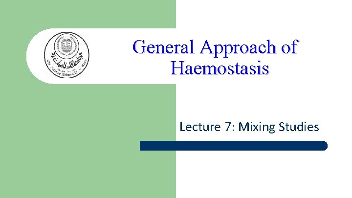 General Approach of Haemostasis Lecture 7: Mixing Studies 