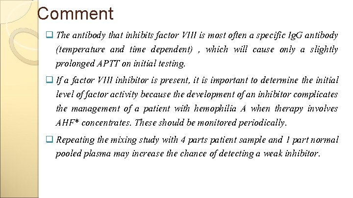 Comment q The antibody that inhibits factor VIII is most often a specific Ig.