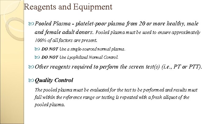 Reagents and Equipment Pooled Plasma - platelet-poor plasma from 20 or more healthy, male