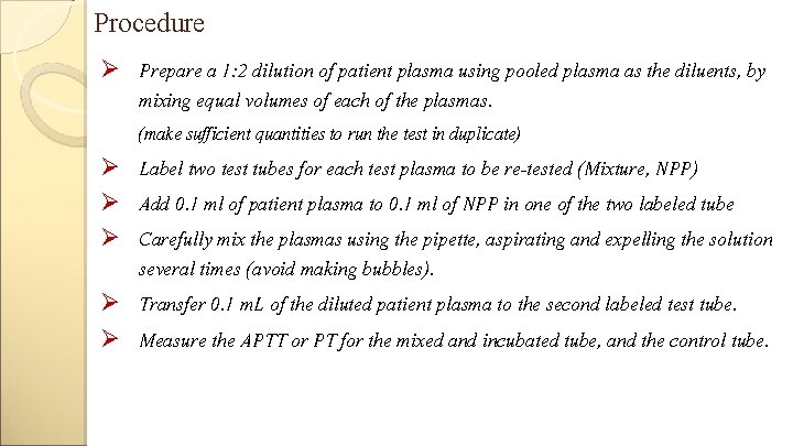 Procedure Ø Prepare a 1: 2 dilution of patient plasma using pooled plasma as
