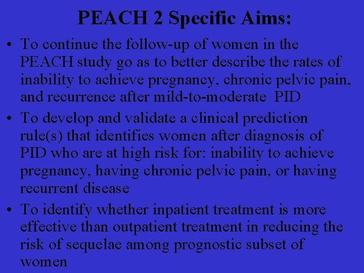 PEACH 2 Specific Aims: • To continue the follow-up of women in the PEACH