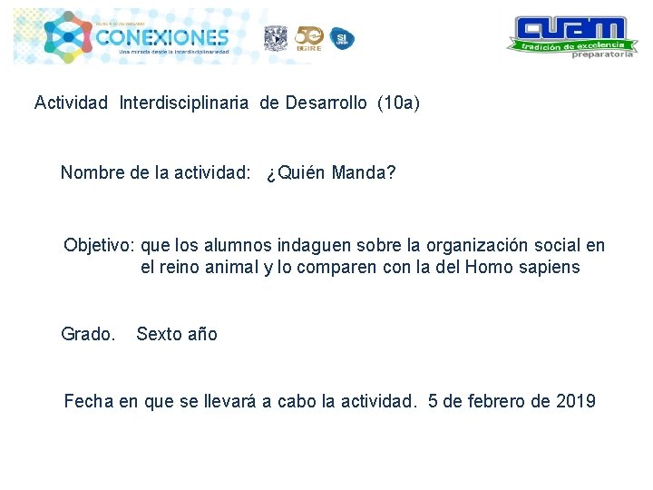 Actividad Interdisciplinaria de Desarrollo (10 a) Nombre de la actividad: ¿Quién Manda? Objetivo: que