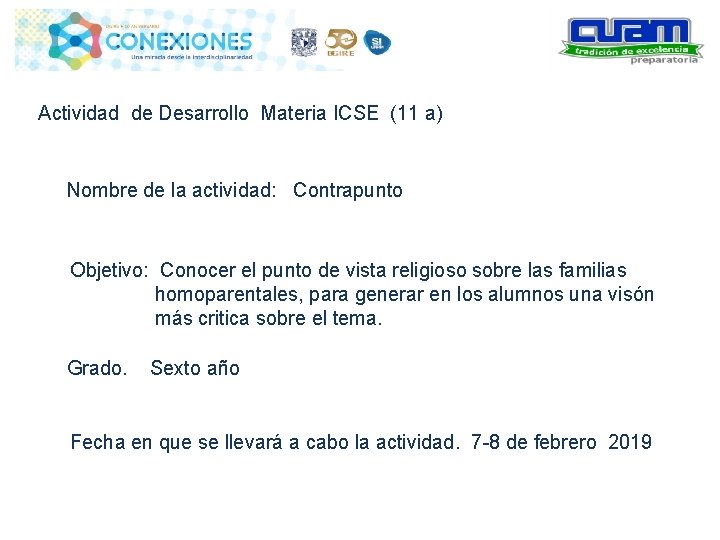 Actividad de Desarrollo Materia ICSE (11 a) Nombre de la actividad: Contrapunto Objetivo: Conocer