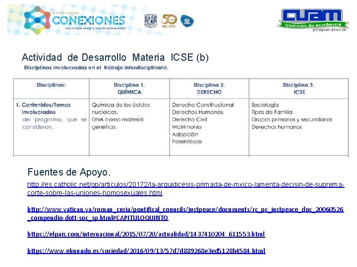 Actividad de Desarrollo Materia ICSE (b) Fuentes de Apoyo. http: //es. catholic. net/op/articulos/20172/la-arquidicesis-primada-de-mxico-lamenta-decisin-de-supremacorte-sobre-las-uniones-homosexuales. html