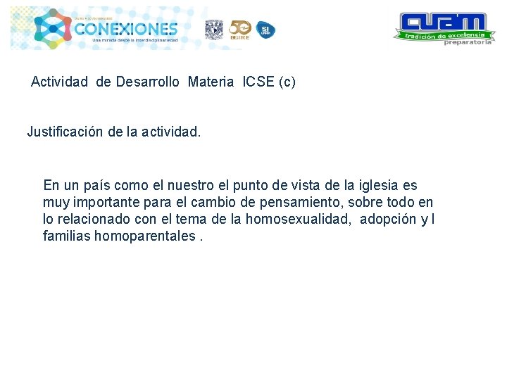 Actividad de Desarrollo Materia ICSE (c) Justificación de la actividad. En un país como