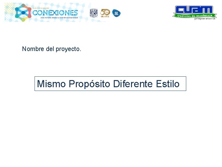 Nombre del proyecto. Mismo Propósito Diferente Estilo 