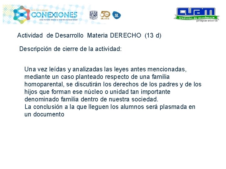 Actividad de Desarrollo Materia DERECHO (13 d) Descripción de cierre de la actividad: Una