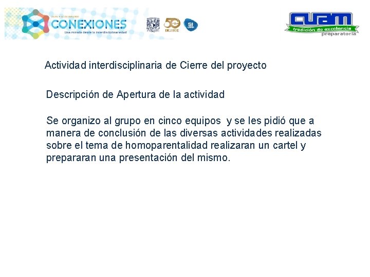 Actividad interdisciplinaria de Cierre del proyecto Descripción de Apertura de la actividad Se organizo