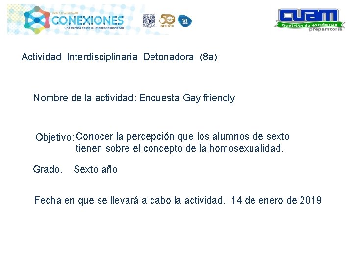 Actividad Interdisciplinaria Detonadora (8 a) Nombre de la actividad: Encuesta Gay friendly Objetivo: Conocer