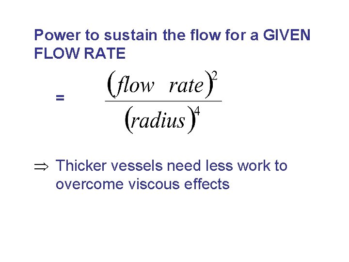 Power to sustain the flow for a GIVEN FLOW RATE = Thicker vessels need