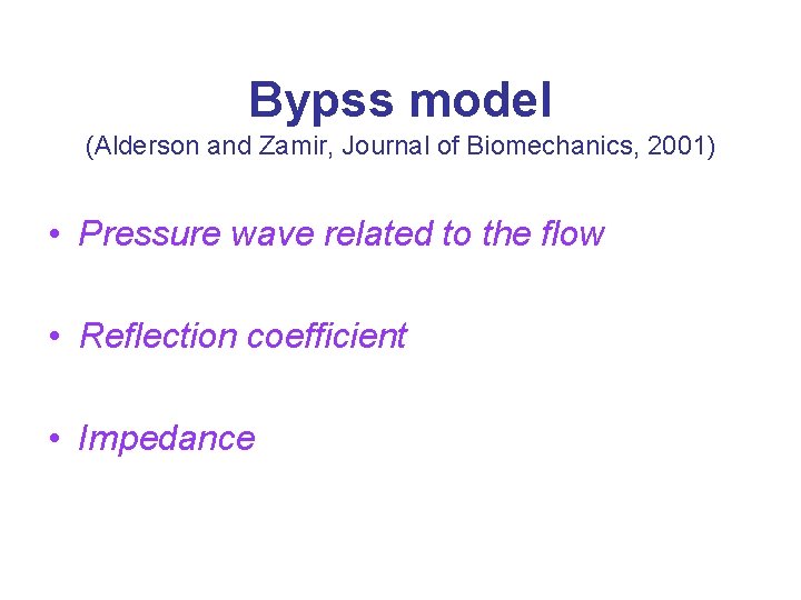 Bypss model (Alderson and Zamir, Journal of Biomechanics, 2001) • Pressure wave related to