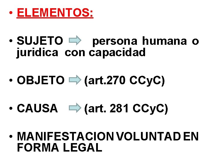  • ELEMENTOS: • SUJETO persona humana o juridica con capacidad • OBJETO (art.