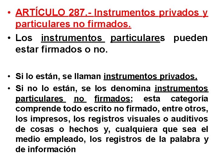  • ARTÍCULO 287. - Instrumentos privados y particulares no firmados. • Los instrumentos