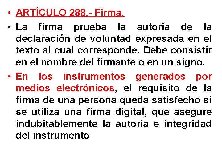  • ARTÍCULO 288. - Firma. • La firma prueba la autoría de la