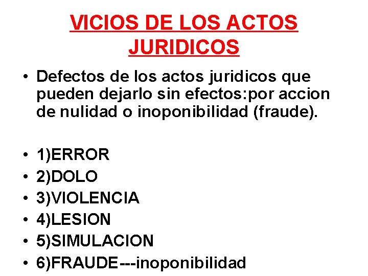 VICIOS DE LOS ACTOS JURIDICOS • Defectos de los actos juridicos que pueden dejarlo